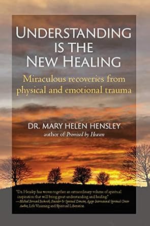 Transform Your Life: A Compelling Review of ‘Understanding Is the New Healing: Miraculous Recoveries from Physical and Emotional Trauma’
