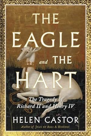 An Unforgettable Journey Through Power Struggles: A Review of The Eagle and the Hart: The Tragedy of Richard II and Henry IV