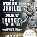 Unforgettable Insights from the Past: The Fires of Jubilee: Nat Turner’s Fierce Rebellion Reprint Edition Review