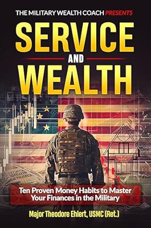 Unlock Financial Success: A Comprehensive Review of ‘Service and Wealth: Ten Proven Money Habits to Master Your Finances in the Military’