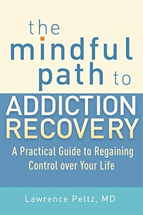 Transform Your Life: A Comprehensive Review of The Mindful Path to Addiction Recovery: A Practical Guide to Regaining Control over Life
