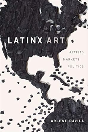 Discover the Impact of Cultural Expression in ‘Latinx Art: Artists, Markets, and Politics’ – A Must-Read for Art Enthusiasts!