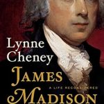 An Insightful Exploration of History: James Madison: A Life Reconsidered