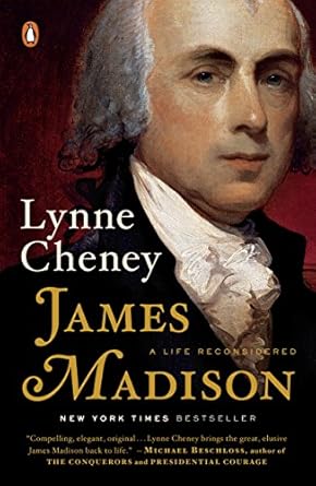 An Insightful Exploration of History: James Madison: A Life Reconsidered