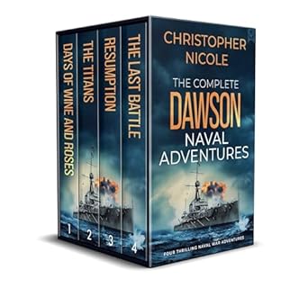 Unforgettable Naval Battles Await: Dive into THE COMPLETE DAWSON NAVAL ADVENTURES – Four Gripping Naval War Thrillers!