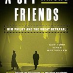 Unveiling Deception: A Must-Read Review of A Spy Among Friends: Kim Philby and the Great Betrayal Unveiling Deception: A Must-Read Review of A Spy Among Friends: Kim Philby and the Great Betrayal