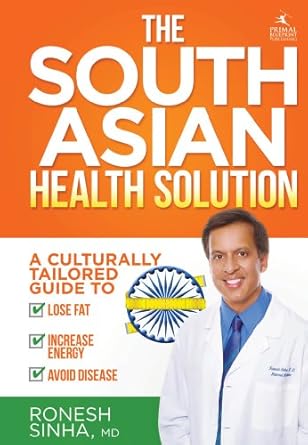 Transform Your Health: A Comprehensive Review of The South Asian Health Solution: A Culturally Tailored Guide to Lose Fat, Increase Energy and Avoid Disease