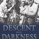 An Unforgettable Account of Bravery: Descent into Darkness: Pearl Harbor, 1941—A Navy Diver’s Memoir An Unforgettable Account of Bravery: Descent into Darkness: Pearl Harbor, 1941—A Navy Diver’s Memoir