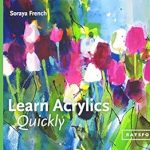 Unlock Your Artistic Potential: A Comprehensive Review of ‘Learn Acrylics Quickly (Learn Quickly)’