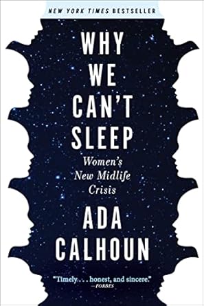 Discover the Truth Behind Women’s Struggles: A Review of ‘Why We Can’t Sleep: Women’s New Midlife Crisis’