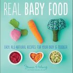 Discover the Benefits of Homemade Nutrition: A Review of Real Baby Food: Easy, All-Natural Recipes for Your Baby and Toddler