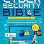 Unlock Your Cybersecurity Expertise: A Comprehensive Review of ‘The Cybersecurity Bible: [5 in 1] The All-In-One Guide to Detect, Prevent, and Manage Cyber Threats – Includes Hands-On Exercises to Become an Expert and Lead Your (First) Security Team’