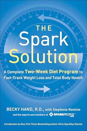 Discover the Secrets to Rapid Weight Loss: A Comprehensive Review of The Spark Solution: A Complete Two-Week Diet Program to Fast-Track Weight Loss and Total Body Health