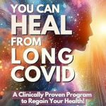 Transform Your Recovery Journey: A Comprehensive Review of ‘You Can Heal from Long COVID: A Clinically Proven Program to Regain Your Health’