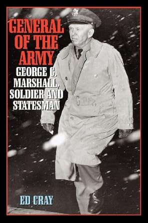 An Inspiring Journey Through Leadership: General of the Army: George C. Marshall, Soldier and Statesman