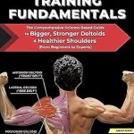 Unlock Your Shoulder Strength: A Must-Read Review of ‘Shoulder Training Fundamentals: The Comprehensive Science-Based Guide to Bigger, Stronger Deltoids & Healthier Shoulders – From Beginners to Experts (Training Fundamentals Series by Dr. Gains)’
