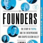 Unveiling the Visionaries: A Compelling Review of The Founders: The Story of Paypal and the Entrepreneurs Who Shaped Silicon Valley