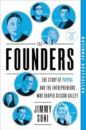 Unveiling the Visionaries: A Compelling Review of The Founders: The Story of Paypal and the Entrepreneurs Who Shaped Silicon Valley