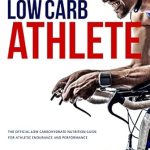 Unlock Your Peak Performance: A Comprehensive Review of The Low-Carb Athlete: The Official Low-Carbohydrate Nutrition Guide for Endurance and Performance