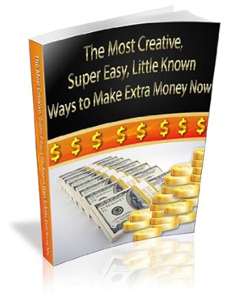 Unlock Your Earning Potential: A Review of ‘The Most Creative, Super Easy and Little Known Ways to Make Extra Money Now’ from Amazon