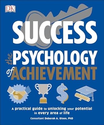 Unlock Your Potential: A Comprehensive Review of ‘Success: The Psychology of Achievement – A Practical Guide to Unlocking Your Potential in Every Area of Life’