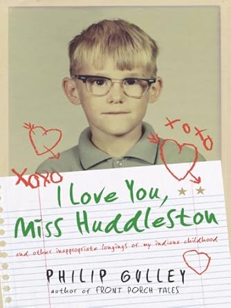 Discover Heartfelt Nostalgia in ‘I Love You, Miss Huddleston: And Other Inappropriate Longings of My Indiana Childhood’ – A Captivating Journey Through Youthful Yearnings
