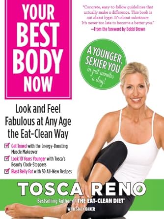 Transform Your Life: A Comprehensive Review of Your Best Body Now: Look and Feel Fabulous at Any Age the Eat-Clean Way