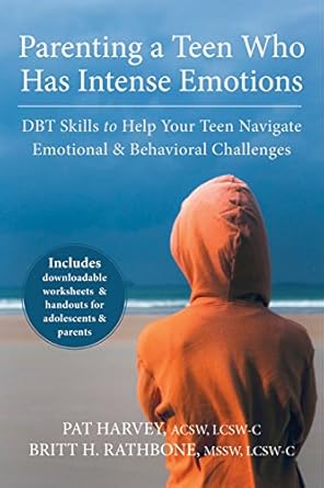 Discover Essential Strategies in Our Must-Read Review of Parenting a Teen Who Has Intense Emotions: DBT Skills to Help Your Teen Navigate Emotional and Behavioral Challenges