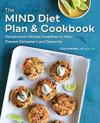 Unlock the Secrets to Brain Health: A Comprehensive Review of The MIND Diet Plan and Cookbook: Recipes and Lifestyle Guidelines to Help Prevent Alzheimer’s and Dementia