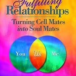 Transform Your Connections: A Must-Read Review of ‘Creating Fulfilling Relationships: Turning Cell Mates Into Soul Mates’ Transform Your Connections: A Must-Read Review of ‘Creating Fulfilling Relationships: Turning Cell Mates Into Soul Mates’