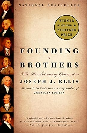 Unveiling the Legacy: A Compelling Review of Founding Brothers: The Revolutionary Generation (Pulitzer Prize Winner)