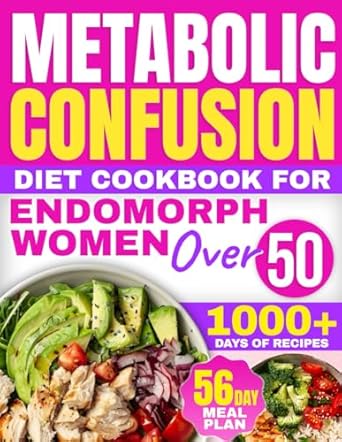 Unlock Your Weight Loss Potential: A Comprehensive Review of the Metabolic Confusion Diet Cookbook for Endomorph Women Over 50 – 1000+ Days of Ingenious Carb-Cycling Strategies for Powerful Weight Loss and Enhanced Metabolic Health | 56-Day Meal Plan Included