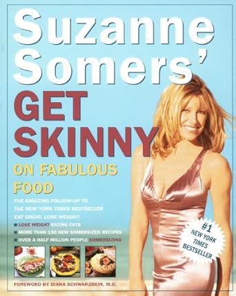 Discover the Secrets to Effortless Weight Loss: A Comprehensive Review of Suzanne Somers’ Get Skinny on Fabulous Food
