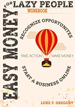 Unlock Your Financial Potential: A Comprehensive Review of ‘Easy Money For Lazy People: A Step-by-Step Guide For Beginners On How To Start Your Own Business Online Through Growth Mindset And Business Management’