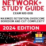 Unlock Your Networking Potential: A Comprehensive Review of CompTIA Network+ N-10-008 Study Guide: Maximize Retention, Beat Boredom, and Cut Complexity | 1-ON-1 SUPPORT | AUDIO VERSION | CASE STUDIES | STUDY AIDS and EXTRA RESOURCES (UPDATED) Unlock Your Networking Potential: A Comprehensive Review of CompTIA Network+ N-10-008 Study Guide: Maximize Retention, Beat Boredom, and Cut Complexity | 1-ON-1 SUPPORT | AUDIO VERSION | CASE STUDIES | STUDY AIDS and EXTRA RESOURCES (UPDATED)