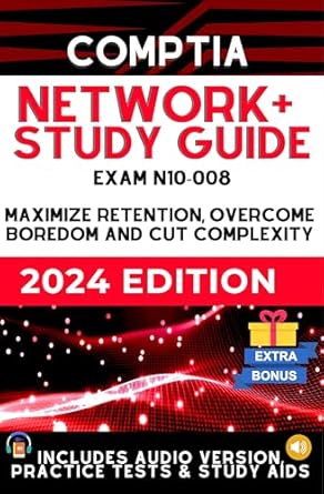 Unlock Your Networking Potential: A Comprehensive Review of CompTIA Network+ N-10-008 Study Guide: Maximize Retention, Beat Boredom, and Cut Complexity | 1-ON-1 SUPPORT | AUDIO VERSION | CASE STUDIES | STUDY AIDS and EXTRA RESOURCES (UPDATED)