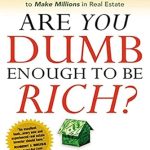 Discover the Secrets to Wealth: A Comprehensive Review of ‘Are You Dumb Enough to Be Rich?: The Amazingly Simple Way to Make Millions in Real Estate from Amazon’ Discover the Secrets to Wealth: A Comprehensive Review of ‘Are You Dumb Enough to Be Rich?: The Amazingly Simple Way to Make Millions in Real Estate from Amazon’