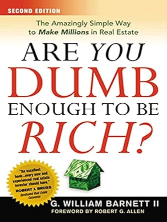 Discover the Secrets to Wealth: A Comprehensive Review of ‘Are You Dumb Enough to Be Rich?: The Amazingly Simple Way to Make Millions in Real Estate from Amazon’