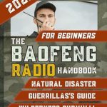 Essential Guide for Every Beginner: THE BAOFENG RADIO HANDBOOK FOR BEGINNERS – The Ultimate, Step-by-Step Survival Guide to Mastering Your Baofeng Radio Quickly and Staying Connected in Critical Situations Essential Guide for Every Beginner: THE BAOFENG RADIO HANDBOOK FOR BEGINNERS – The Ultimate, Step-by-Step Survival Guide to Mastering Your Baofeng Radio Quickly and Staying Connected in Critical Situations