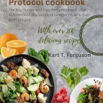 Discover Healing with ‘The Easy Autoimmune Protocol Cookbook’: A Comprehensive Review of the Key Guides and Easy Recipes to Heal Your Autoimmune Diseases and Conditions with Over 100+ Recipes