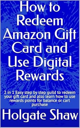 Unlock Savings: A Comprehensive Review of ‘How to Redeem Amazon Gift Card and Use Digital Rewards’ – The Ultimate 2 in 1 Easy Step-by-Step Guide to Maximize Your Amazon Experience!
