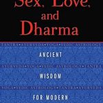 Discover Timeless Insights: A Must-Read Review of ‘Sex, Love, and Dharma: Ancient Wisdom for Modern Relationships’ Discover Timeless Insights: A Must-Read Review of ‘Sex, Love, and Dharma: Ancient Wisdom for Modern Relationships’