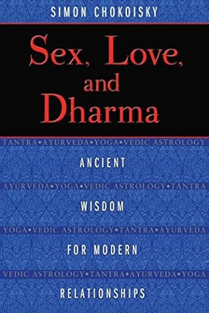 Discover Timeless Insights: A Must-Read Review of ‘Sex, Love, and Dharma: Ancient Wisdom for Modern Relationships’