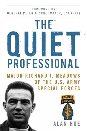 An Unforgettable Journey into Bravery: A Review of The Quiet Professional: Major Richard J. Meadows of the U.S. Army Special Forces (American Warriors Series)