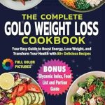 Discover the Secrets to Effective Weight Loss: A Comprehensive Review of The Complete Golo Weight Loss Cookbook – Your Easy Cookbook Guide for Beginners to Boost Energy, Lose Weight, and Transform Your Health with 80+ Delicious Recipes