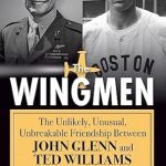 Discover the Inspiring Bond: A Review of The Wingmen: The Unlikely, Unusual, Unbreakable Friendship Between John Glenn and Ted Williams