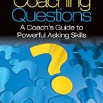 Unlock Your Coaching Potential: A Comprehensive Review of Coaching Questions: A Coach’s Guide to Powerful Asking Skills Unlock Your Coaching Potential: A Comprehensive Review of Coaching Questions: A Coach’s Guide to Powerful Asking Skills