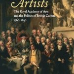 An Insightful Exploration of Artistic Influence: The King’s Artists: The Royal Academy of Arts and the Politics of British Culture 1760-1840 (Oxford Historical Monographs) An Insightful Exploration of Artistic Influence: The King’s Artists: The Royal Academy of Arts and the Politics of British Culture 1760-1840 (Oxford Historical Monographs)
