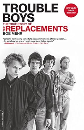 An Unforgettable Journey Through Punk Rock History: Trouble Boys: The True Story of the Replacements
