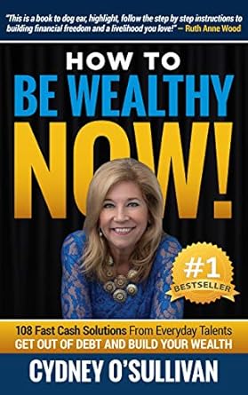 Unlock Your Financial Potential: A Must-Read Review of ‘How To Be Wealthy NOW!: 108 Fast Cash Solutions From Every Day Talents’